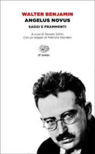 Walter Benjamin – Angelus Novus. Saggi e frammenti (2014)