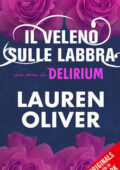 img Lauren Oliver - Il veleno sulle labbra. Delirium (2012)