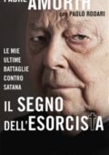 Paolo Rodari, Gabriele Amorth - Il segno dell'esorcista. Le mie ultime battaglie contro Satana (2014) PDF