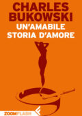 Charles Bukowski - Un'amabile storia d'amore (2011)
