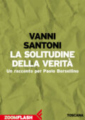 Vanni Santoni - La solitudine della verità. Un racconto per Paolo Borsellino (2017)