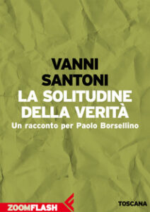 Vanni Santoni – La solitudine della verità. Un racconto per Paolo Borsellino (2017)