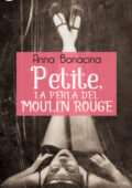 Anna Bonacina - Petite, la perla del Moulin Rouge (2017)