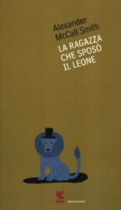 A.McCall Smith – La ragazza che sposò il leone (2012)