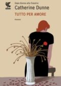 Catherine Dunne - Tutto per amore (2011)