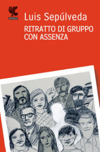 Luis Sepúlveda – Ritratto di gruppo con assenza (2010)