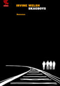 Irvine Welsh - Skagboys (2012)
