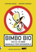 img Stefano Apuzzo, Stefano Carnazzi - Bimbo bio. Da 0 a 10 anni. Manuale per difenderlo (2006)