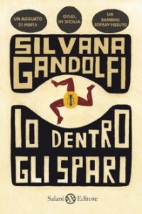 Silvana Gandolfi – Io dentro gli spari (2010)