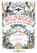 Colin Meloy - I segreti del bosco proibito. Wildwood (2012)