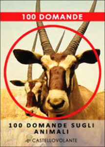 Stefania Longhetti – 100 domande sugli animali  (2012)