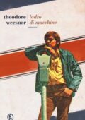 Theodore Weesner - Ladro di macchine (2013)