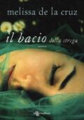 img Melissa De la Cruz - Il bacio della strega (2013)