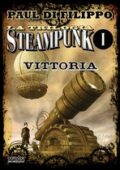 img Paul Di Filippo - La Trilogia Steampunk: Vittoria (2011)