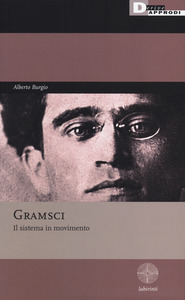 Alberto Burgio – Gramsci. Il sistema in movimento (2014)