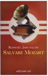 Raphaël Jerusalmy – Salvare Mozart (2013)