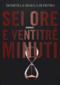 img Domitilla Shaula Di Pietro - Sei ore e ventitré minuti (2016)