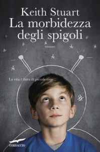 Keith Stuart – La morbidezza degli spigoli (2016)