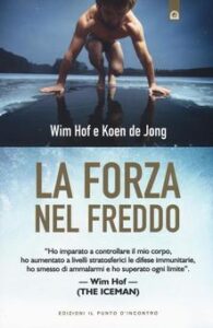 Wim Hof, Koen de Jong – La forza nel freddo (2016)