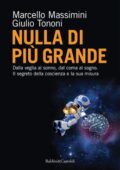Giulio Tononi, Marcello Massimini - Nulla di più grande (2013)