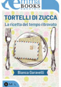 Bianca Garavelli - Tortelli di zucca (2015)