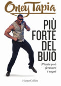 Oney Tapia - Più forte del buio. Niente può fermare i sogni (2018)