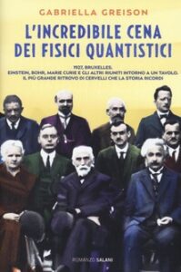 Gabriella Greison – L’incredibile cena dei fisici quantistici (2016)