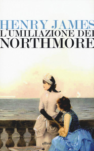 Henry James – L’umiliazione dei Northmore (2017)