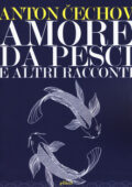 Anton Cechov - Amore da pesci e altri racconti (2019)