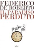 Federico De Roberto - Il Paradiso perduto (2019)