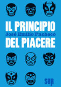 José Emilio Pacheco - Il principio del piacere (2015)