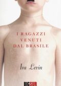Ira Levin - I ragazzi venuti dal Brasile (2016)