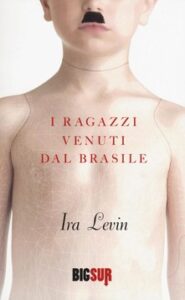 Ira Levin – I ragazzi venuti dal Brasile (2016)