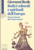 Giovanni Reale - Radici culturali e spirituali dell'Europa. Per una rinascita dell'«uomo europeo» (2003)
