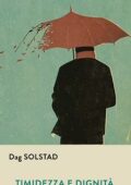 Dag Solstad - Timidezza e dignità (2011)