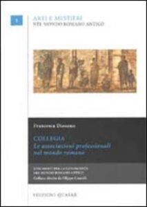Francesca Diosono – Collegia. Le associazioni professionali nel mondo romano (2007) PDF
