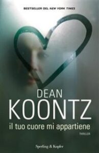Dean Koontz – Il tuo cuore mi appartiene (2011)