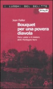 Jean Failler – Bouquet per una povera diavola. Mary Lester e il mistero delle Montagne Nere (2008)