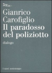 Gianrico Carofiglio – Il paradosso del poliziotto. Dialogo (2009)