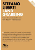 Stefano Liberti - Land Grabbing. Come il mercato delle terre crea il nuovo colonialismo (2015)