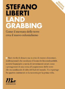 Stefano Liberti – Land Grabbing. Come il mercato delle terre crea il nuovo colonialismo (2015)