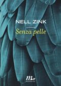 Nell Zink - Senza pelle (2016)