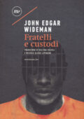 John Edgar Wideman - Fratelli e custodi (2018)