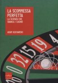 img Adam Kucharski - La scommessa perfetta. La scienza che sbanca i casinò (2016)
