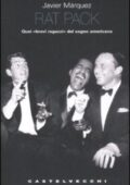 img Javier Márquez - Rat pack. Quei «bravi ragazzi» del sogno americano (2008)