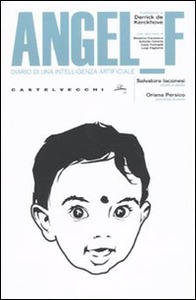Salvatore Iaconesi, Oriana Persico – Angel F. Diario di una intelligenza artificiale (2009) PDF