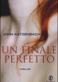 John Katzenbach - Un finale perfetto (2015)