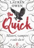 Lauren Owen - The Quick. Misteri, vampiri e sale da tè (2016)