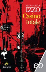 Jean-Claude Izzo – Casino totale (2011)
