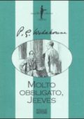 img Pelam G. Wodehouse - Molto Obbligato, Jeeves (2008)